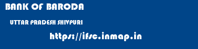 BANK OF BARODA  UTTAR PRADESH SHIVPURI    ifsc code